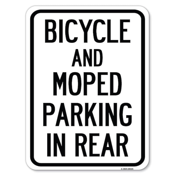 Bicycle & Moped Parking in Rear Heavy-Gauge Alum Rust Proof Parking Sign, 18" x 24", A-1824-24326